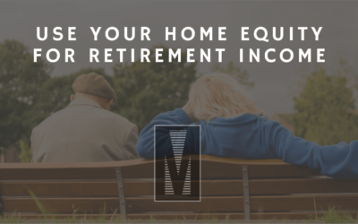 6 Ways To Use Your Home Equity For Retirement Income in Charlotte, NC