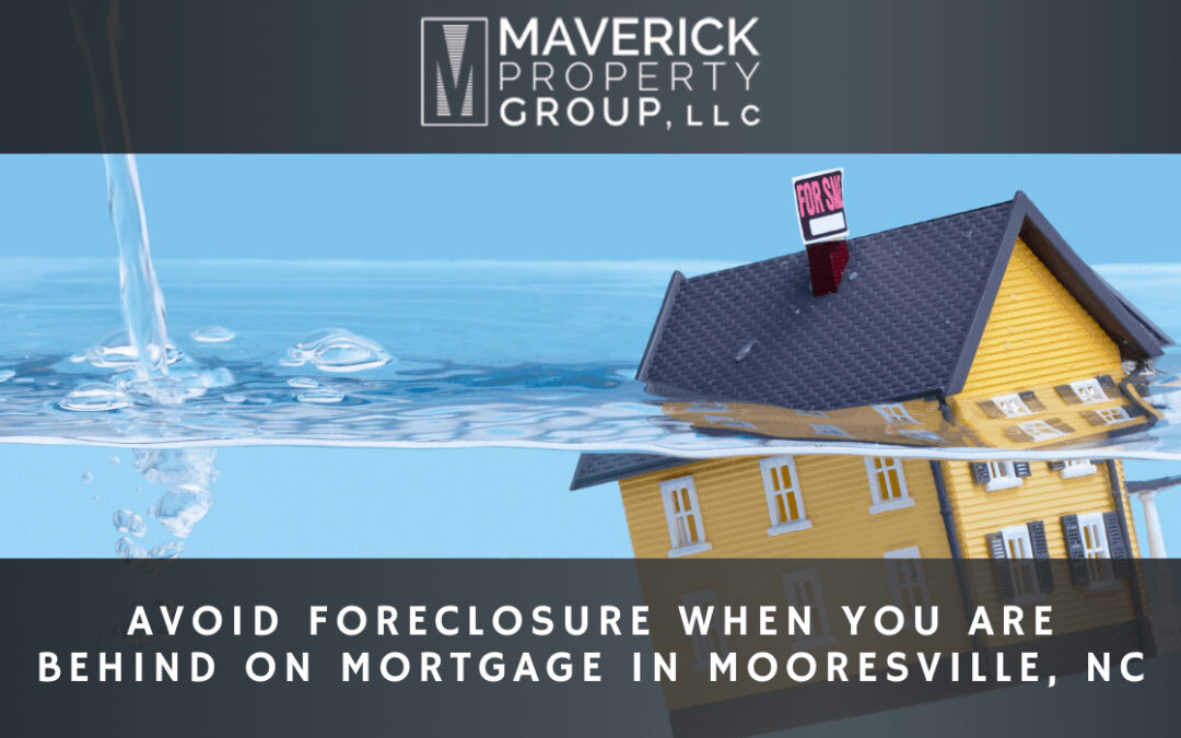 Avoid Foreclosure When You are Behind on Mortgage in Mooresville, NC