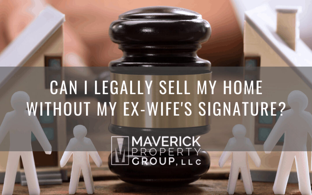 Can I Legally Sell My Home Without My Ex-Wife’s Signature?