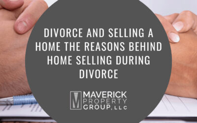 Divorce and Selling a Home: The Reasons Behind Home Selling During Divorce